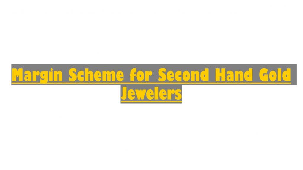 Margin Scheme for Second Hand Gold Jewelers