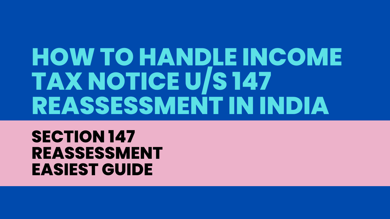 how-to-handle-income-tax-notice-u-s-147-reassessment-in-india-easy